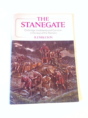 Stock image for The Stanegate: Corbridge, Vindolanda and Carvoran in the days of the Romans for sale by WorldofBooks