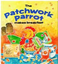 Stock image for The Patchwork Parrot Makes Breakfast for sale by WorldofBooks
