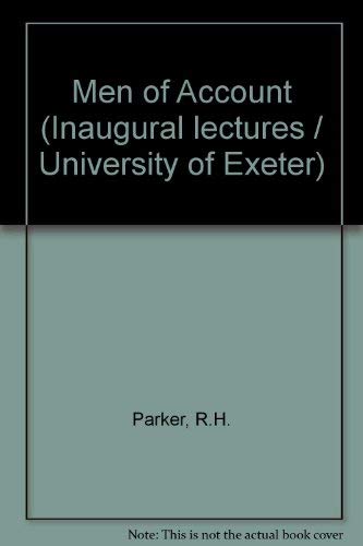 Beispielbild fr MEN OF ACCOUNT: AN INAUGURAL LECTURE DELIVERED IN THE UNIVERSITY OF EXETER ON 22 APRIL, 1977. zum Verkauf von Cambridge Rare Books