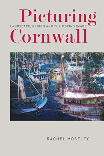 Imagen de archivo de Picturing Cornwall: Landscape, Region and the Moving Image a la venta por WorldofBooks