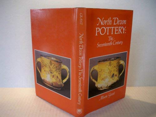 Stock image for NORTH DEVON POTTERY The Seventeenth Century for sale by Riverow Bookshop