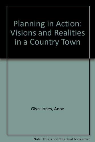Beispielbild fr Planning in Action: Visions and Realities in a Country Town zum Verkauf von Cambridge Rare Books