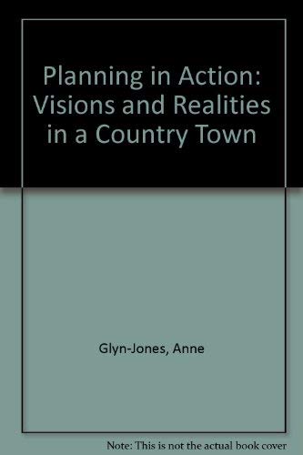 Stock image for Planning in Action: Visions and Realities in a Country Town for sale by Victoria Bookshop