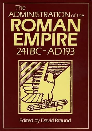 Imagen de archivo de Administration Of The Roman Empire: 241BC - AD193: 18 (Exeter Studies in History) a la venta por WorldofBooks