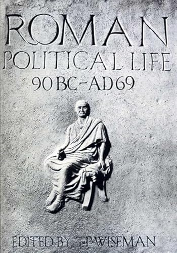 Imagen de archivo de Roman Political Life, 90BC-AD69 (Exeter Studies in History) a la venta por Red's Corner LLC