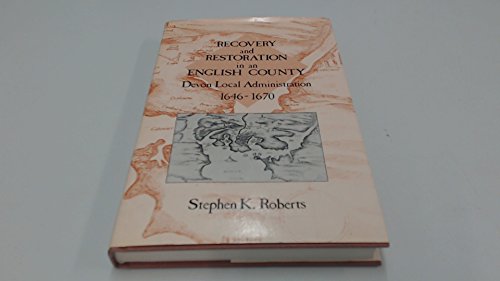 Beispielbild fr Recovery and Restoration in an English County: Devon Local Administration, 1646-70 zum Verkauf von WorldofBooks