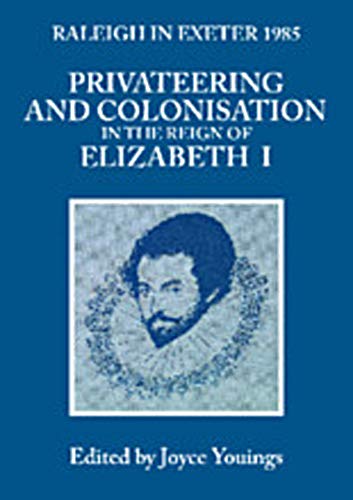 9780859892520: Privateering and Colonization in the Reign of Elizabeth I: Raleigh in Exeter 1985 (10) (Exeter Studies in History)