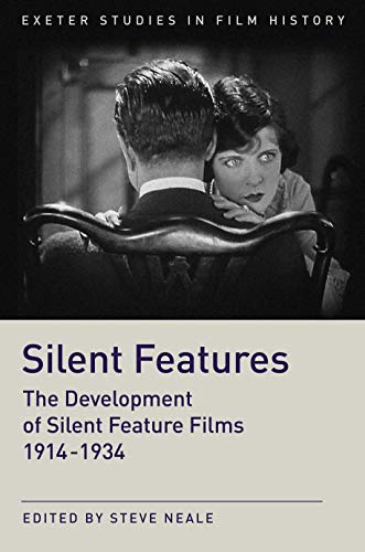 Stock image for Silent Features: The Development of Silent Feature Films 1914-1934 (Exeter Studies in Film History) for sale by Books From California