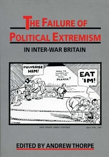 Imagen de archivo de Failure Of Political Extremism In Inter-War Britain (Exeter Studies in History) a la venta por WorldofBooks