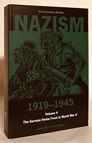 9780859893114: Nazism 1919–1945 Volume 4: The German Home Front in World War II: A Documentary Reader (Exeter Studies in History)
