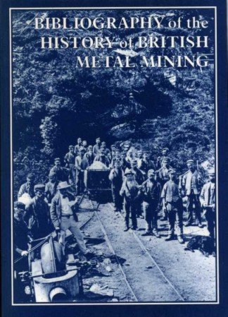 Bibliography of the History of British Metal Mining.