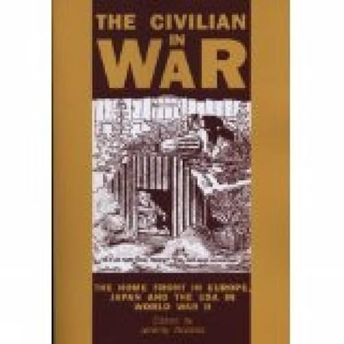 Stock image for The Civilian in War: The Home Front in Europe, Japan and the USA in World War II (Exeter Studies in History) for sale by Indiana Book Company