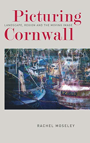 Imagen de archivo de Picturing Cornwall: Landscape, Region and the Moving Image a la venta por Midtown Scholar Bookstore