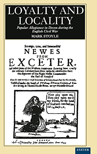 Stock image for Loyalty and Locality : Popular Allegiances in Devon during the English Civil War for sale by Carrick-White Ltd.