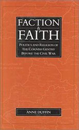 Beispielbild fr Faction And Faith: Politics and Religion of the Cornish Gentry before the Civil War zum Verkauf von WorldofBooks