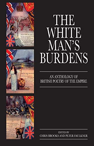 Stock image for White Man's Burdens: An Anthology of British Poetry of the Empire (CULTURAL AND SOCIAL STUDIES) for sale by Wonder Book