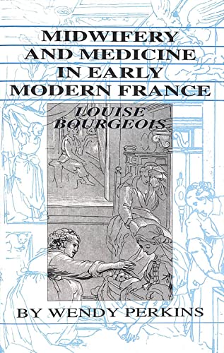 9780859894715: Midwifery and Medicine in Early Modern France: Louise Bourgeois