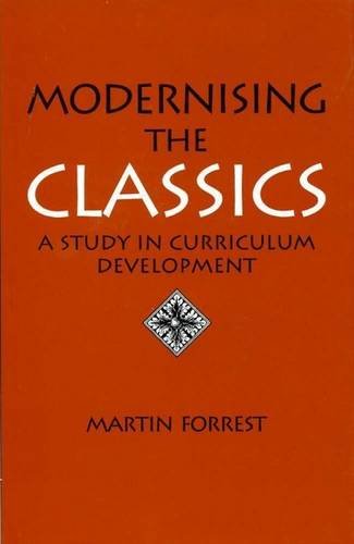 Stock image for Modernising The Classics: A Study in Curriculum Development for sale by WorldofBooks