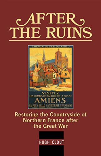 9780859894913: After the Ruins: Restoring the Countryside of Northern France After the Great War (History)