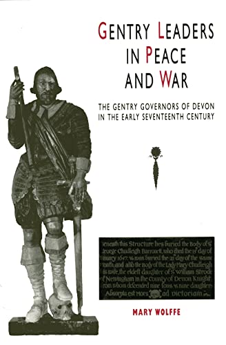Stock image for Gentry Leaders In Peace And War: The Gentry Governors of Devon in the Early Seventeenth Century (South-West Studies) for sale by WorldofBooks