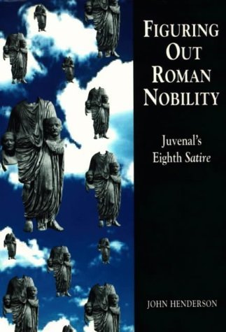 Beispielbild fr Figuring Out Roman Nobility: Juvenal's Eighth 'Satire' (Exeter Studies in History) zum Verkauf von WorldofBooks