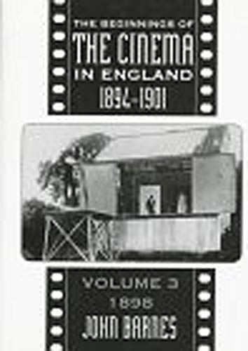 Stock image for The Beginnings of the Cinema in England 1894-1901: Volume 3, 1898 for sale by michael diesman