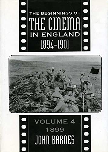 The Beginnings of the Cinema in England, 1894-1901: 1899 Volume 4: 1899 v. 4
