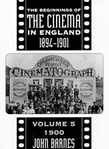 Stock image for The Beginnings of the Cinema in England, 1894-1901: Volume 5 : 1900 for sale by Better World Books