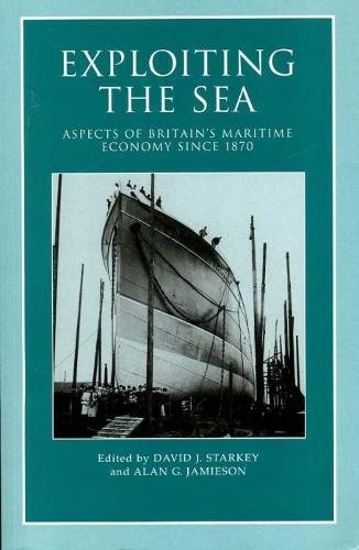 Stock image for Exploiting The Sea: Aspects of Britain's Maritime Economy since 1870 (Exeter Maritime Studies) for sale by WorldofBooks