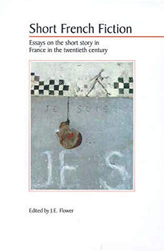 Beispielbild fr Short French Fiction: Essays on the Short Story in France in the Twentieth Century zum Verkauf von Anybook.com