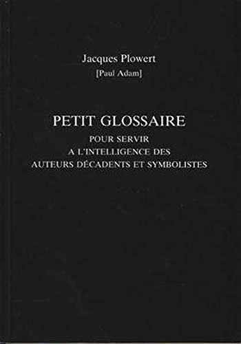 9780859895941: Petit Glossaire Pour Servir a L'Intelligence Des Auteurs Decadents Et Symbolistes