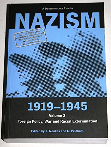 Stock image for Nazism 1919-1945 Volume 3: Foreign Policy, War and Racial Extermination: A Documentary Reader (University of Exeter Press - Exeter Studies in History) for sale by BooksRun