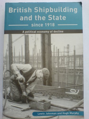 Stock image for British Shipbuilding and the State Since 1918 for sale by Blackwell's
