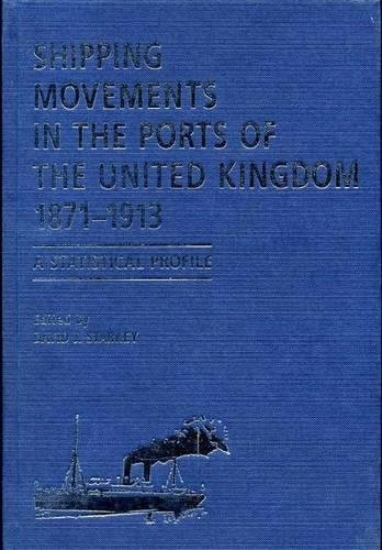 9780859896160: Shipping Movements In The Ports Of The United Kingdom, 1871-1913: A Statistical Profile (Exeter Maritime Studies)