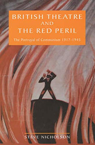 Stock image for British Theatre and the Red Peril: The Portrayal of Communism, 1917-45 (Exeter Performance Studies): The Portrayal of Communism 1917-1945 for sale by WorldofBooks