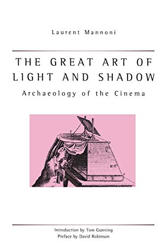 Stock image for The Great Art of Light and Shadow : Archaeology of the Cinema for sale by Better World Books