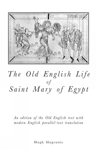 Stock image for Old English Life Of St Mary Of Egypt: An Edition of the Old English Text with Modern English Parallel-Text Translation (Exeter Medieval Texts and Studies) for sale by WorldofBooks