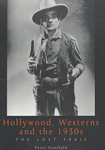 Imagen de archivo de Hollywood, Westerns And The 1930S: The Lost Trail (Exeter Studies in Film History) a la venta por HPB-Diamond