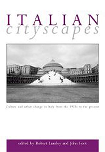 9780859897365: Italian Cityscapes: Culture and Urban Change in Contemporary Italy: Culture and Urban Change in Italy from the 1950s to the Present