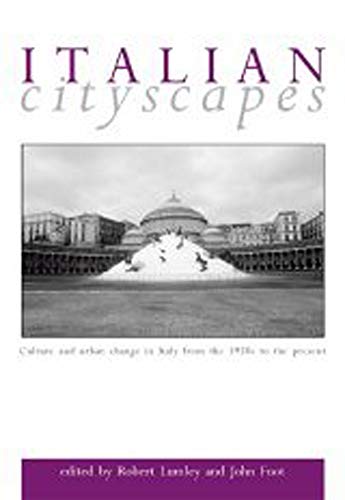 9780859897365: Italian Cityscapes: Culture and Urban Change in Italy from the 1950s to the Present: Culture and Urban Change in Contemporary Italy