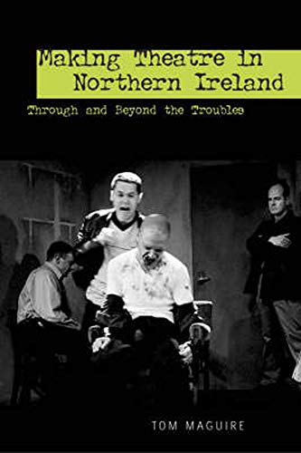 9780859897389: Making Theatre in Northern Ireland: Through And Beyond the Troubles