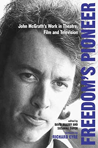 Imagen de archivo de Freedom's Pioneer: John Mcgrath's Work in Theatre, Film and Television a la venta por Anybook.com