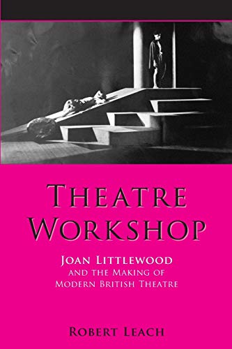 Beispielbild fr Theatre Workshop: Joan Littlewood and the Making of Modern British Theatre (Exeter Performance Studies) zum Verkauf von WorldofBooks