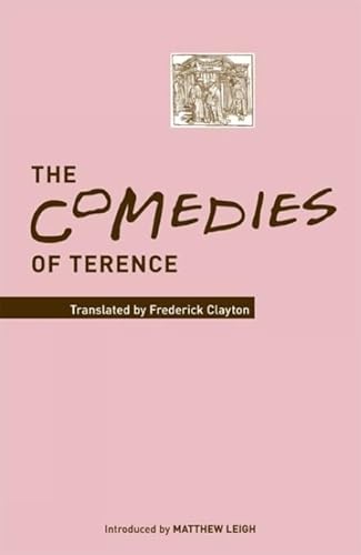 Beispielbild fr The Comedies. Translated by Fr.W. Clayton. Introduced by M. Leigh. zum Verkauf von Scrinium Classical Antiquity