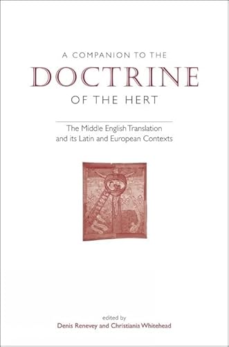 Beispielbild fr A Companion to The Doctrine of the Hert: The Middle English Translation and its Latin and European Contexts (University of Exeter Press - Exeter Medieval Texts and Studies) zum Verkauf von Powell's Bookstores Chicago, ABAA