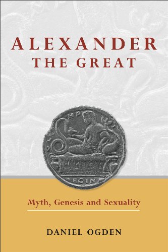 9780859898379: Alexander the Great: Myth, Genesis and Sexuality