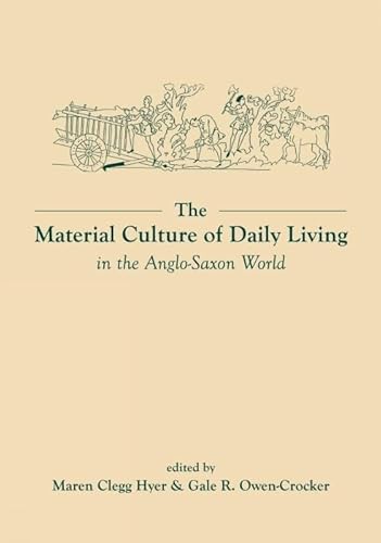 9780859898430: The Material Culture of Daily Living in the Anglo-Saxon World (Exeter Studies in Medieval Europe)