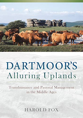 Imagen de archivo de Dartmoor's Alluring Uplands: Transhumance and Pastoral Management in the Middle Ages a la venta por Ria Christie Collections