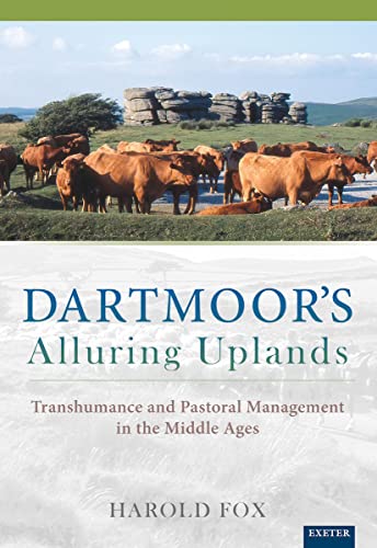 Imagen de archivo de Dartmoor's Alluring Uplands: Transhumance and Pastoral Management in the Middle Ages a la venta por WorldofBooks