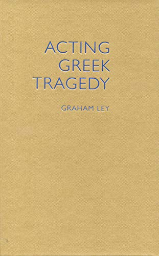 9780859898928: Acting Greek Tragedy
